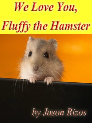cover image of We Love You Fluffy the Hamster